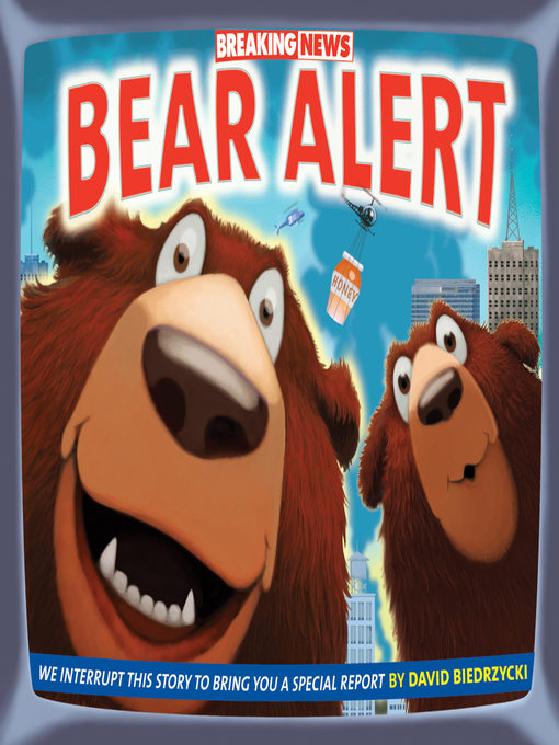 Title details for Breaking News: Bear Alert by David Biedrzycki - Wait list